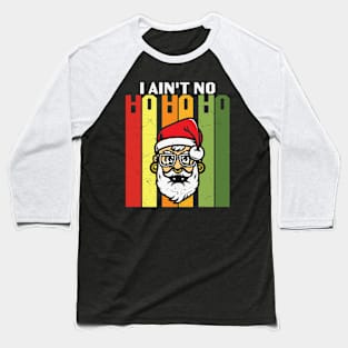 I Aint No Ho Ho Ho Baseball T-Shirt